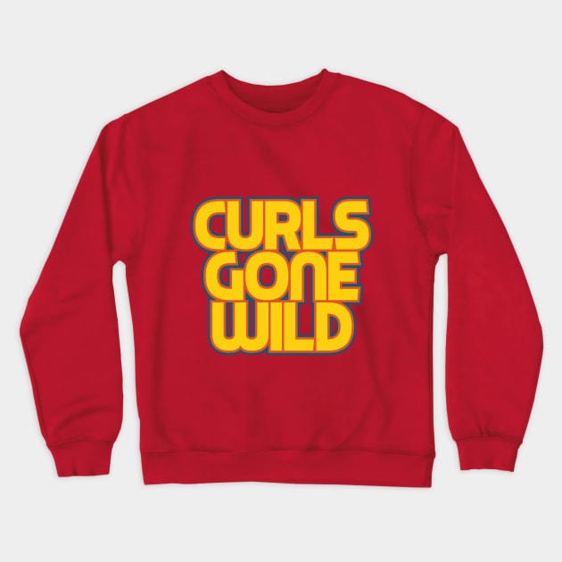 Curls Gone Wild Crewneck Sweatshirt by BRAVOMAXXX